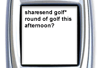 Photo graphic: mobile phone display - sharesend golf* round of golf this afternoon?